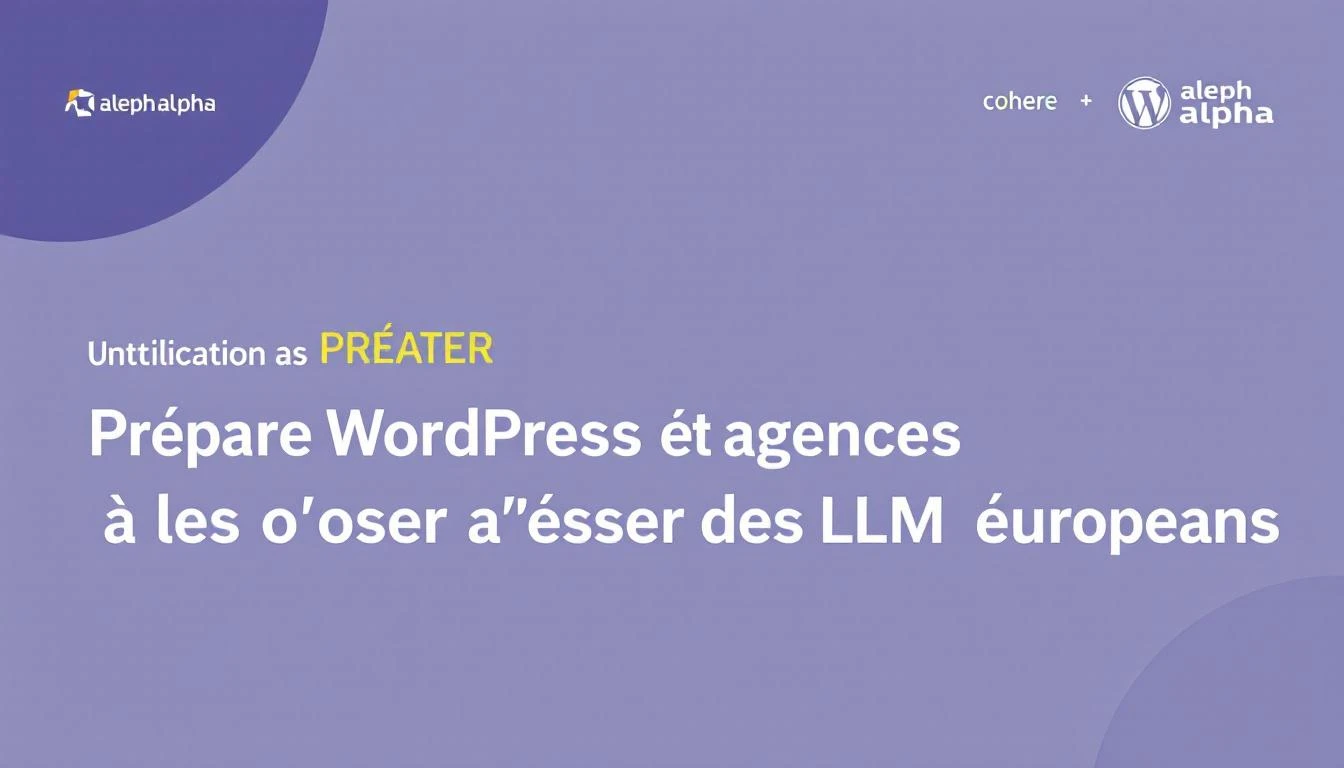 Illustration inline pour l'article : Préparer WordPress et les agences à l’essor des LLM européens